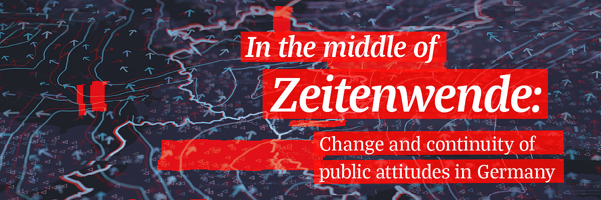 Text: In the middle of Zeitenwende: Change and continuity of public attitudes in Germany