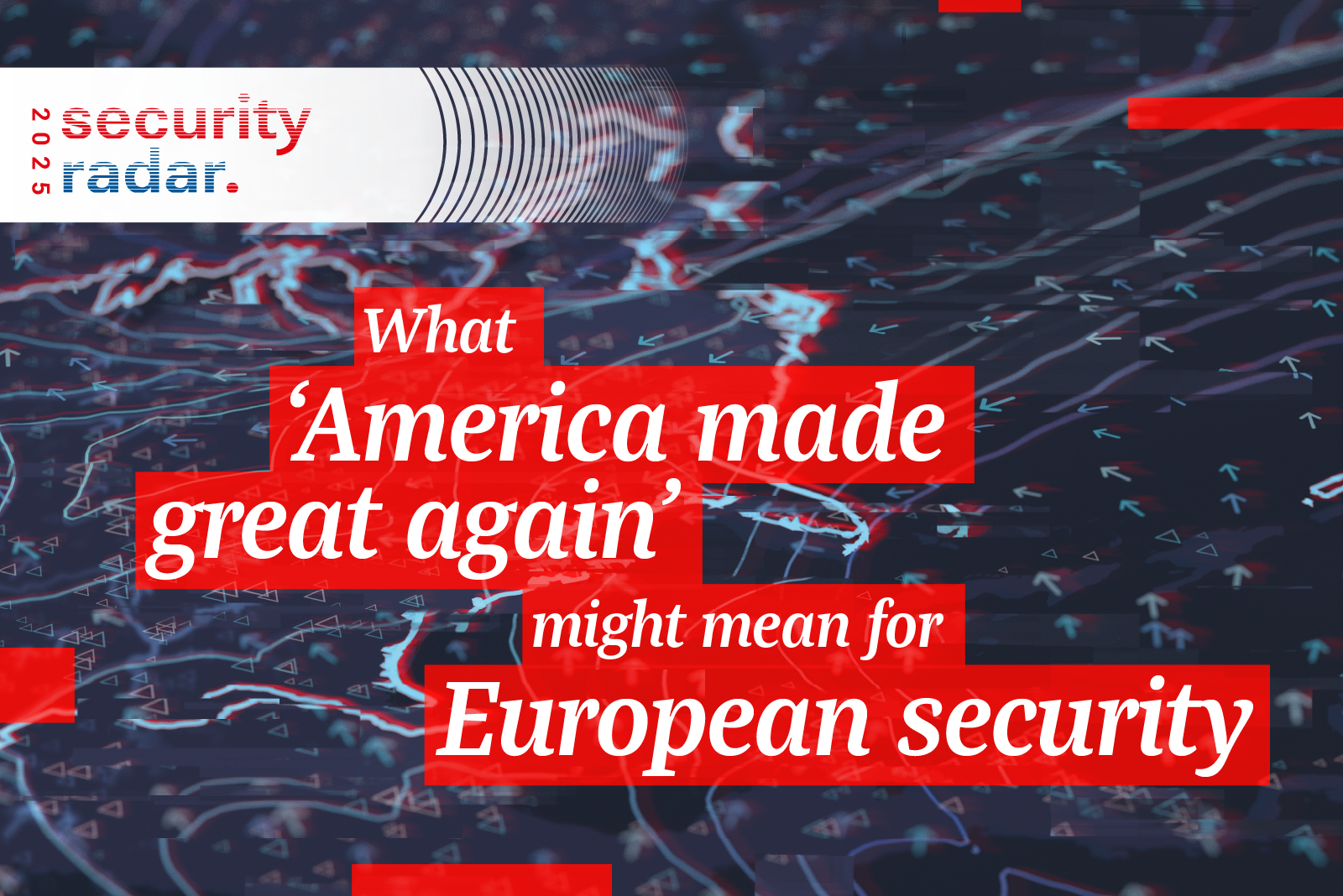 What ‘America Made Great Again’ Might Mean for European Security
