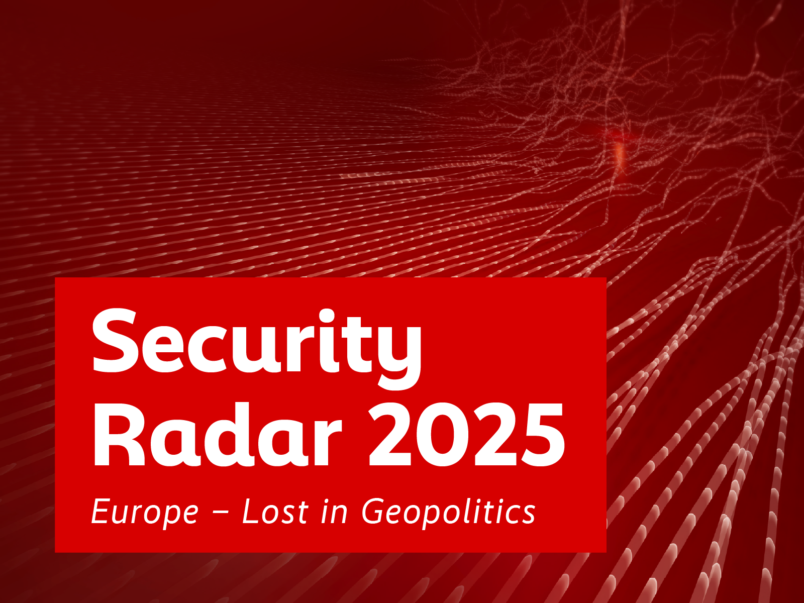 Security Radar 2025: Europe – Lost in Geopolitics